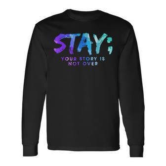 Your Story Is Not Over Stay Suicide Prevention Awareness Long Sleeve T-Shirt - Seseable