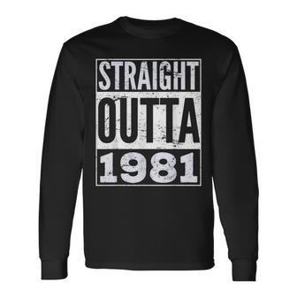 Straight Outta 1981 Birthday Long Sleeve T-Shirt | Mazezy