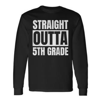 Straight Outta 5Th Grade Graduation School Long Sleeve T-Shirt T-Shirt | Mazezy