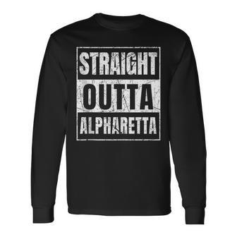 Straight Outta Alpharetta Georgia Long Sleeve T-Shirt | Mazezy