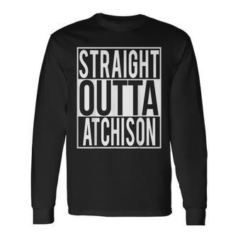 Straight Outta Atchison Long Sleeve T-Shirt | Mazezy