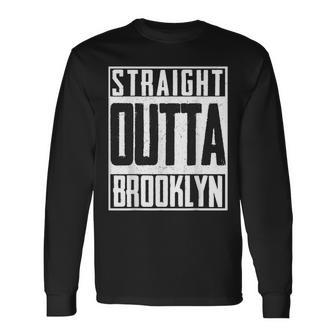 Straight Outta Brooklyn New York Big Apple Pride Long Sleeve T-Shirt T-Shirt | Mazezy