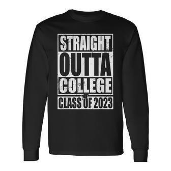 Straight Outta College Graduation Class Of 2023 Senior Long Sleeve T-Shirt - Seseable