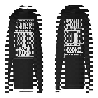 Straight Outta Doral Long Sleeve T-Shirt | Mazezy