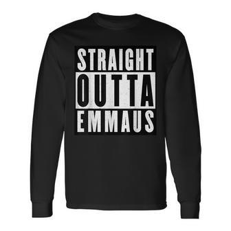 Straight Outta Emmaus Long Sleeve T-Shirt | Mazezy