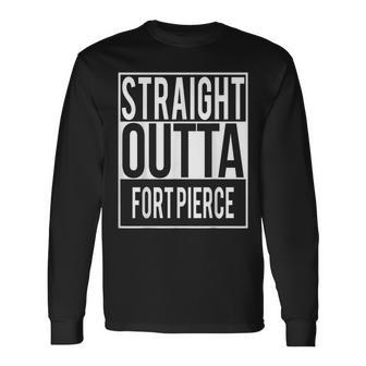 Straight Outta Fort Pierce Long Sleeve T-Shirt | Mazezy
