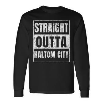 Straight Outta Haltom City Long Sleeve T-Shirt | Mazezy