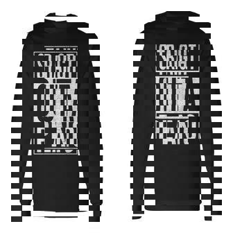 Straight Outta Plano Great Travel & Idea Long Sleeve T-Shirt | Mazezy