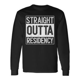 Straight Outta Residency Graduation Medical Degree Long Sleeve T-Shirt - Seseable