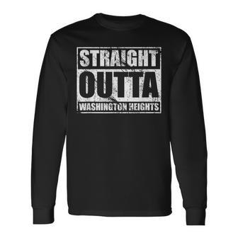 Straight Outta Washington Heights Nyc Manhattan Pride Long Sleeve T-Shirt | Mazezy
