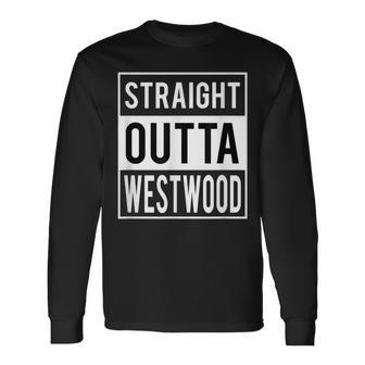Straight Outta Westwood Houston Long Sleeve T-Shirt | Mazezy