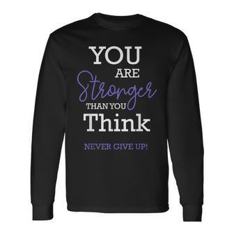 You Are Stronger Than You Think Never Give Up Motivation Long Sleeve T-Shirt T-Shirt | Mazezy AU