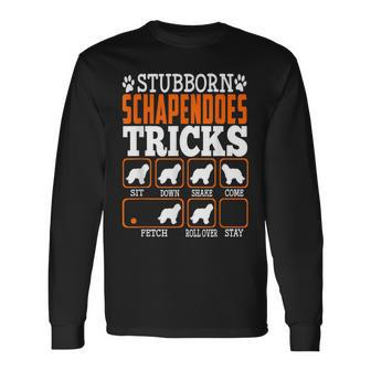 Stubborn Schapendoes Dog Tricks Puppy Dogs Lover Long Sleeve T-Shirt | Mazezy