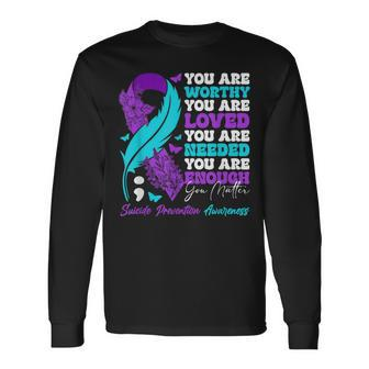 Suicide Prevention Awareness Positive Motivational Quote Long Sleeve T-Shirt | Mazezy