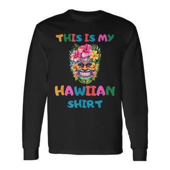 Summer Tropical Outfits Luau Party This Is My Hawaiian Long Sleeve T-Shirt | Mazezy