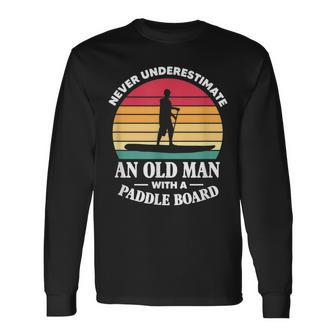 Sup Never Underestimate An Old Man With A Paddle Board Retro Long Sleeve T-Shirt T-Shirt | Mazezy