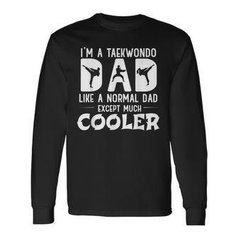 Taekwondo Dad Like Normal Dad Martial Arts Long Sleeve T-Shirt | Mazezy