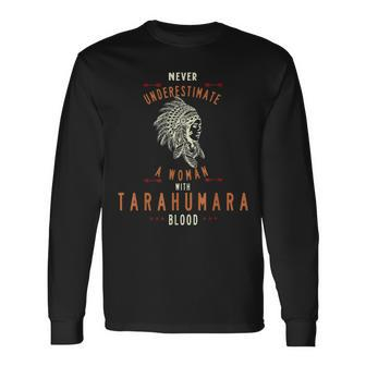 Tarahumara Native Mexican Indian Woman Never Underestimate Long Sleeve T-Shirt - Seseable