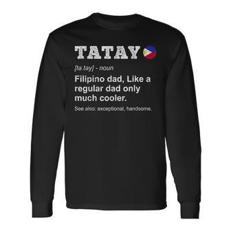 Tatay Filipino Dad Definition Philopino Father Day Pinoy Dad Long Sleeve T-Shirt - Seseable