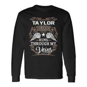 Taylor Name Taylor Blood Runs Throuh My Veins Long Sleeve T-Shirt - Seseable