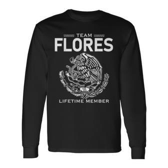Team Flores Lifetime Member Proud Surname Long Sleeve T-Shirt T-Shirt | Mazezy