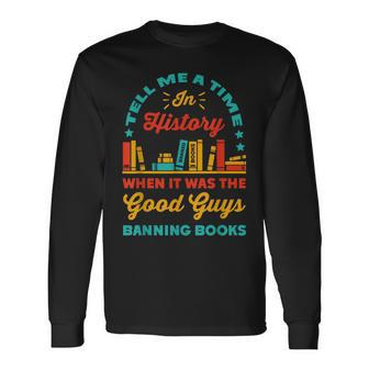 Tell Me A Time In History Book Lover Read Banned Books Long Sleeve T-Shirt T-Shirt | Mazezy