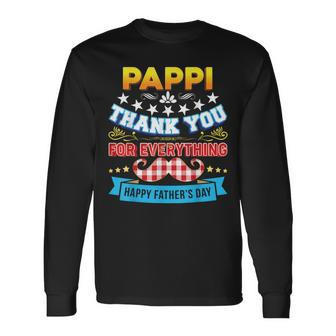 Thank You For Everything Pappi Happy Fathers Day Dad Papa Long Sleeve T-Shirt T-Shirt | Mazezy