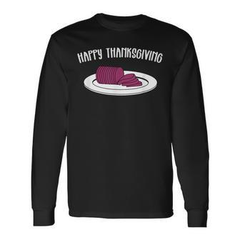 Thanksgiving Canned Cranberry Sauce Is Jellied Long Sleeve T-Shirt | Mazezy