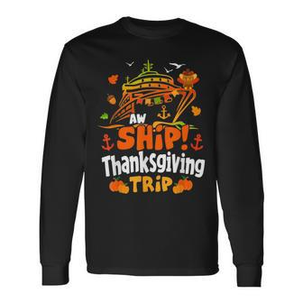 Thanksgiving Cruise Ship Aw Ship It's A Thankful Trip Turkey Long Sleeve T-Shirt - Seseable