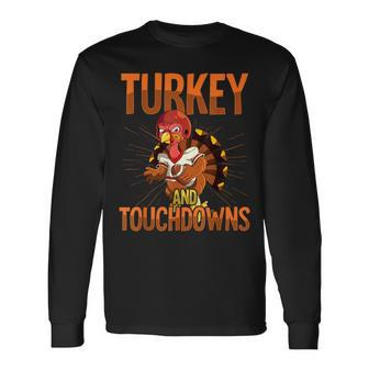 Thanksgiving Football Turkey And Touchdowns Long Sleeve T-Shirt - Seseable