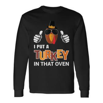 Thanksgiving Pregnancy I Put A Turkey In The Oven Long Sleeve T-Shirt | Mazezy AU