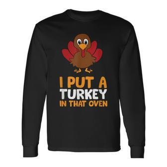 Thanksgiving Pregnancy I Put A Turkey In That Oven Pregnancy Long Sleeve T-Shirt T-Shirt | Mazezy