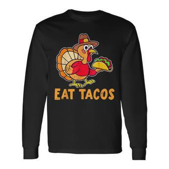 Thanksgiving Turkey Eat Tacos Mexican Thanksgiving Long Sleeve T-Shirt - Thegiftio UK
