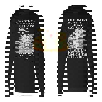 Thats What I Do I Pet Cats I Read Books And I Forget Things Long Sleeve T-Shirt T-Shirt | Mazezy