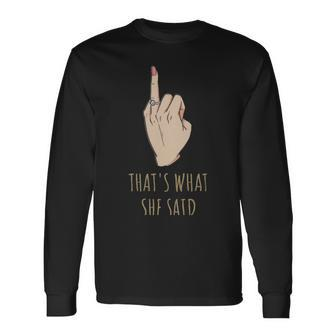Thats What She Said Bachelorette Party Thats What She Said Bachelorette Party Long Sleeve T-Shirt - Monsterry