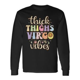 Thick Thighs Virgo Vibes August September Birthday Virgo Long Sleeve T-Shirt | Mazezy