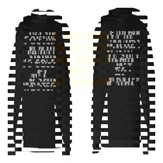 If You Think Im An Idiot You Should Meet My Brother For Brothers Long Sleeve T-Shirt T-Shirt | Mazezy