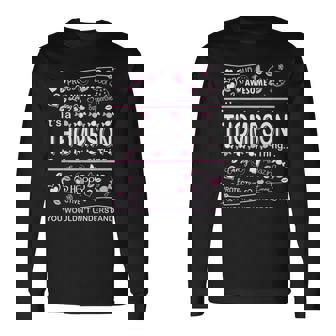 Thompson Surname Last Name Its A Thompson Thing Last Name Long Sleeve T-Shirt T-Shirt | Mazezy