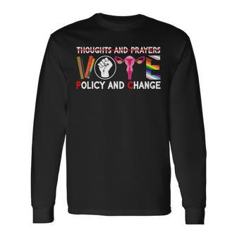 Thoughts And Prayers Vote Policy And Change Equality Rights Long Sleeve - Seseable