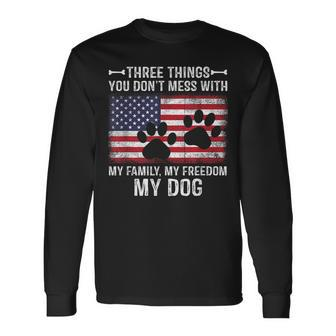 Three Things You Dont Mess With My Freedom My Dog Long Sleeve T-Shirt | Mazezy