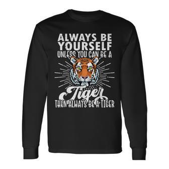 Tiger Lover Be Yourself Tiger Tiger Long Sleeve T-Shirt | Mazezy DE
