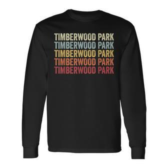 Timberwood-Park Texas Timberwood-Park Tx Retro Vintage Text Long Sleeve T-Shirt | Mazezy