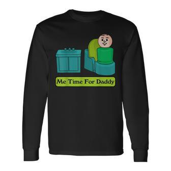 Me Time For Daddy Long Sleeve T-Shirt | Mazezy