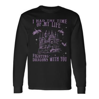 I Had The Time Of My Life Fighting Dragons With You Mythical Long Sleeve T-Shirt | Mazezy