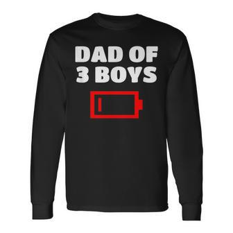 Tired Dad Of 3 Boys Father Of Three Sons Low Battery Long Sleeve T-Shirt | Mazezy