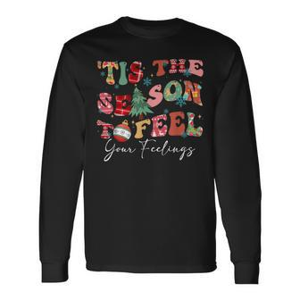 Tis The Season To Feel Your Feelings Christmas Mental Health Long Sleeve T-Shirt | Mazezy