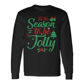 Tis The Season To Be Jolly Christmas Saying Long Sleeve T-Shirt | Mazezy