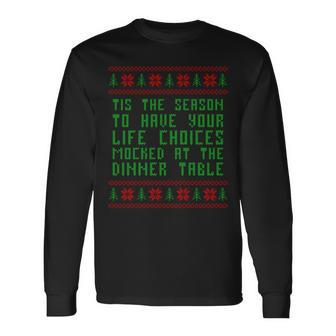 Tis The Season To Have Your Life Choices Mocked At Dinner Long Sleeve T-Shirt | Mazezy