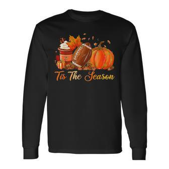 Tis The Season Pumpkin Spice Latte Football Thanksgiving Long Sleeve T-Shirt - Seseable