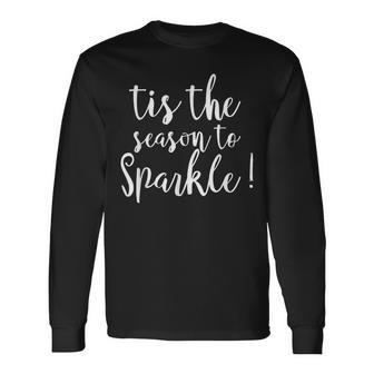 Tis The Season To Sparkle Christmas Cheer Quote Long Sleeve T-Shirt | Mazezy